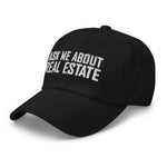 Ask Me About Real Estate Embroidered Dad Hat | White Thread