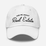 Ask Me About Real Estate Embroidered Dad Hat | Black Thread