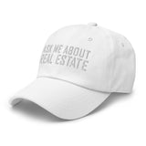 Ask Me About Real Estate Embroidered Dad Hat | White Thread