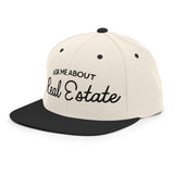 Ask Me About Real Estate Embroidered Snapback Hat | Black Thread